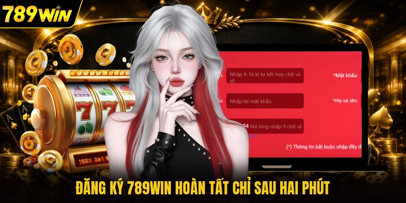 Đăng ký 789WIN hoàn tất chỉ sau hai phút