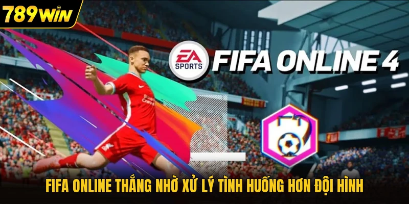 Fifa online thắng nhờ xử lý tình huống hơn đội hình