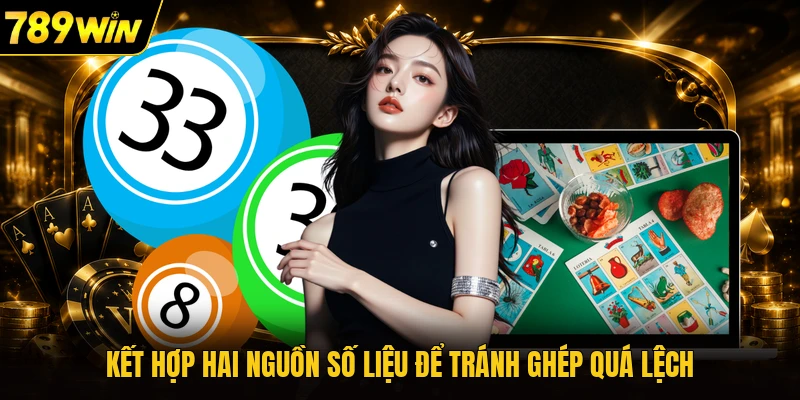 Kết hợp hai nguồn số liệu để tránh ghép quá lệch