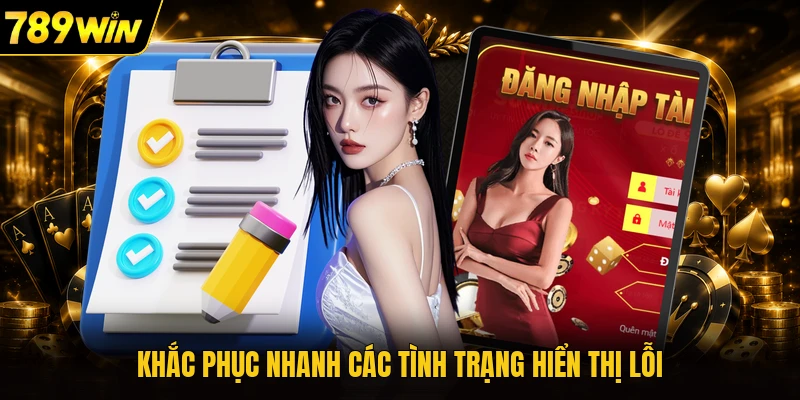 Khắc phục nhanh các tình trạng hiển thị lỗi