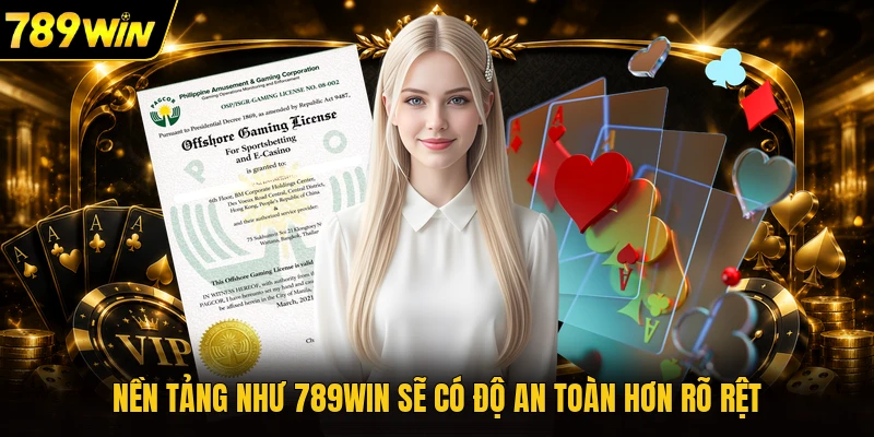 Nền tảng như 789WIN sẽ có độ an toàn hơn rõ rệt
