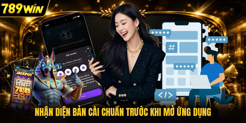 Nhận diện bản cài chuẩn trước khi mở ứng dụng