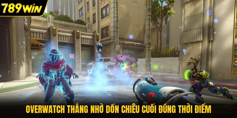 Overwatch thắng nhờ dồn chiêu cuối đúng thời điểm