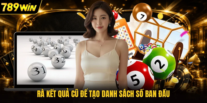 Rà kết quả cũ để tạo danh sách số ban đầu