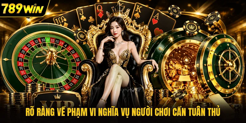 Rõ ràng về phạm vi nghĩa vụ người chơi cần tuân thủ