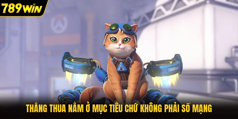 Thắng thua nằm ở mục tiêu chứ không phải số mạng