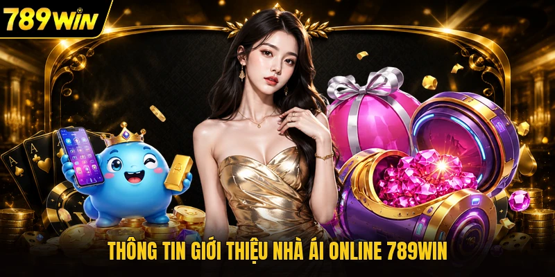 Thông tin giới thiệu nhà ái online 789WIN