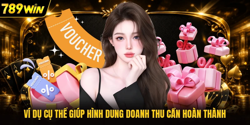 Ví dụ cụ thể giúp hình dung doanh thu cần hoàn thành