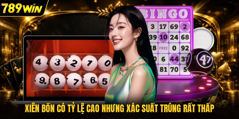 Xiên bốn có tỷ lệ cao nhưng xác suất trúng rất thấp